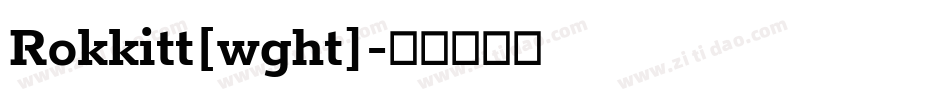 Rokkitt[wght]字体转换